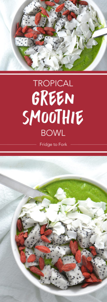 Tropical Green Smoothie Bowl - Fridge to Fork
