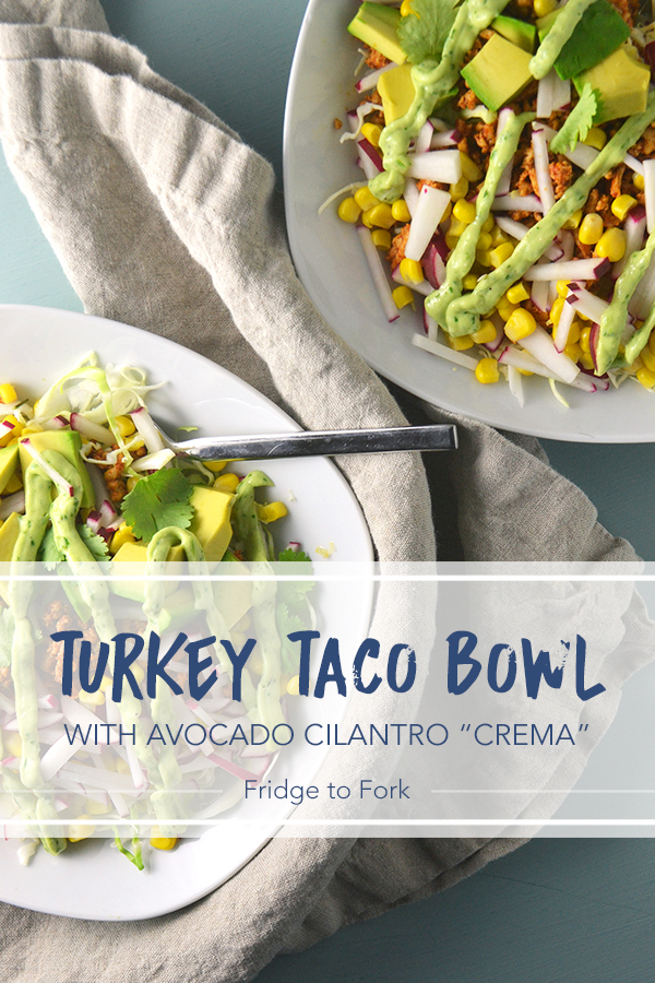 Turkey Taco Bowl for Two with Avocado Cilantro "Crema" | Fridge to Fork
